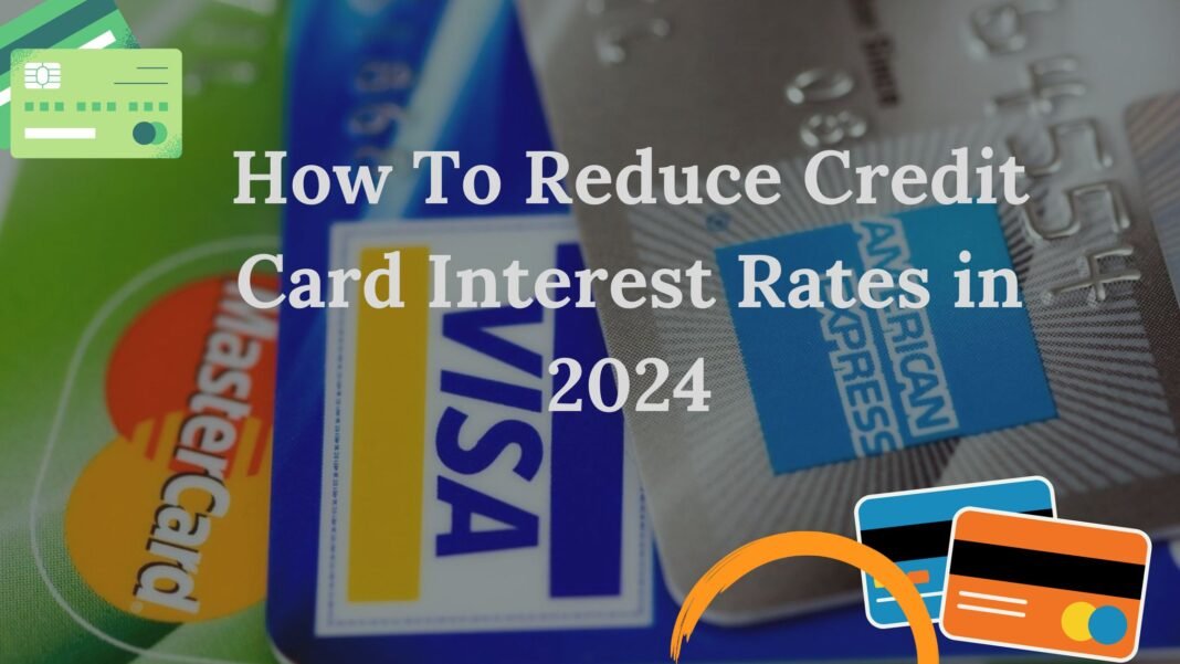 How To Reduce Credit Card Interest Rates in 2024